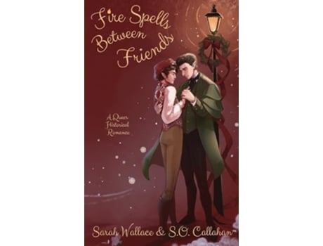 Livro Fire Spells Between Friends A Queer Historical Romance de Sarah Wallace e S O Callahan (Inglês - Capa Dura)