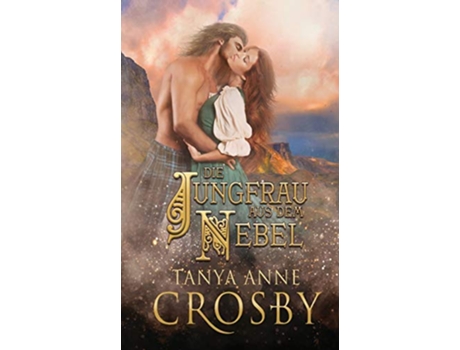 Livro Die Jungfrau aus dem Nebel 4 Die Hüter Des Steins German Edition de Tanya Anne Crosby (Alemão)