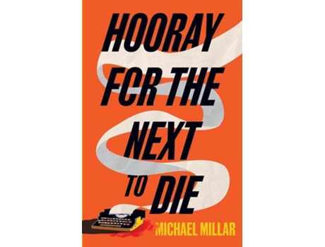 Livro Hooray For The Next To Die Part One Of The Revenge Of Jimmy Mac De Michael Millar (inglês)