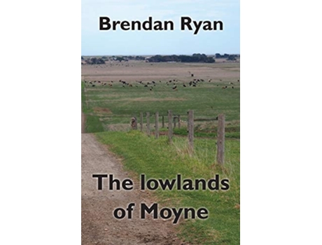 Livro The Lowlands Of Moyne De Brendan Ryan (inglês)