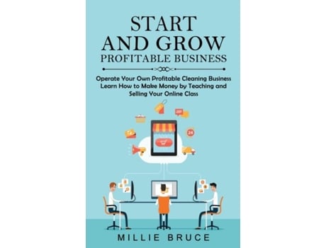 Livro Start And Grow Profitable Business Operate Your Own Profitable Cleaning Business De Millie Bruce (inglês)