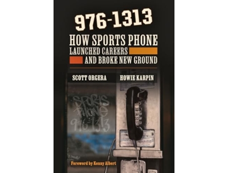 Livro 976-1313 How Sports Phone Launched Careers and Broke New Ground de Scott Orgera e Howie Karpin (Inglês - Capa Dura)