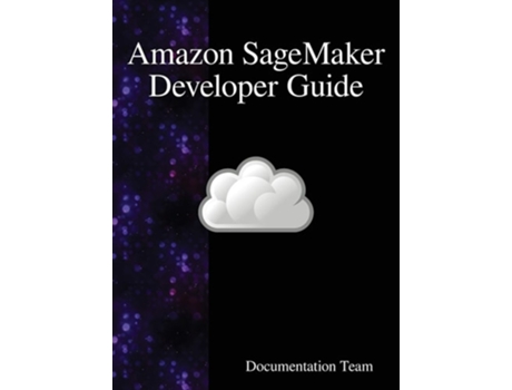 Livro Amazon Sagemaker Developer Guide De Development Team (inglês - Capa Dura)