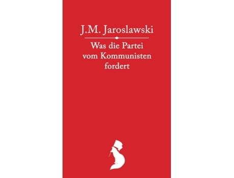 Livro Was die Partei vom Kommunisten fordert de Jemeljan Michailowitsch Jaroslawski (Inglês)