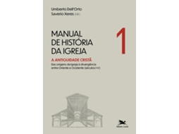 Livro Manual De História Da Igreja Vol. I A Antiguidade Cristã Das Origens Da Igreja À Divergência de Saverio Xeres (Português)