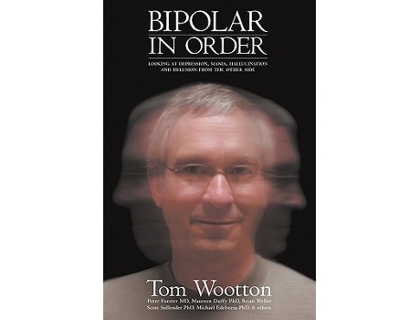 Livro Bipolar In Order Looking at Depression Mania Hallucination and Delusion From The Other Side de Tom Wootton (Inglês)