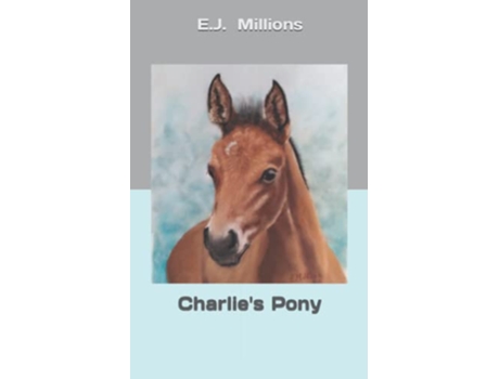 Livro Charlies Pony de EJ Millions (Inglês)