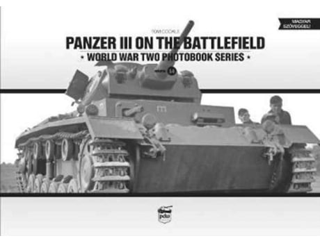 Livro Panzer III on the Battlefield Volume 1 World War Two Photobook Series de Tom Cockle (Inglês - Capa Dura)