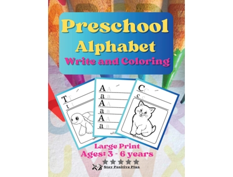 Livro Preschool Alphabet Write and Coloring The Magic Alphabet A Preschoolers Journey Into Language and Creativity de STAY POSITIVE PLUS (Inglês)