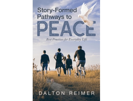 Livro Story-formed Pathways To Peace Best Practices For Everyday Life De Dalton Reimer (inglês)