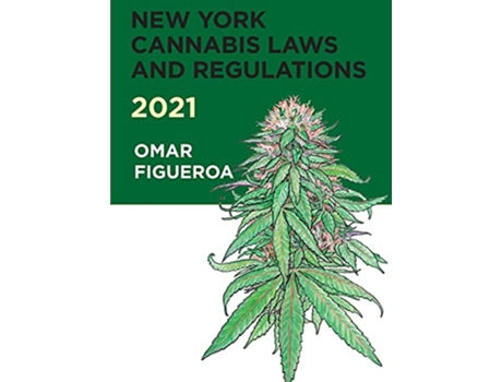 Livro New York Cannabis Laws and Regulations 2021 de Omar Figueroa (Inglês)