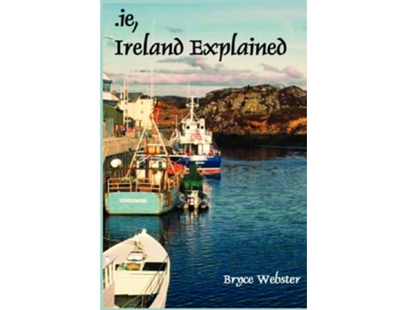 Livro Ie Ireland Explained de Bryce Webster (Inglês)