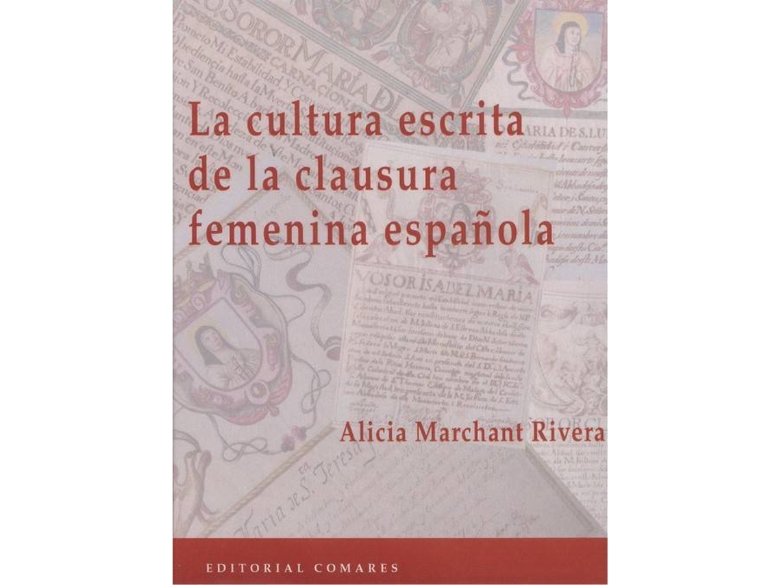 Livro La Cultura Escrita De La Clausura Femenina Española de Alicia Marchant Rivera (Espanhol)