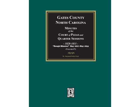 Livro Gates County, North Carolina Minutes of the Court of Pleas and Quarter Sessions, 1828-1831. de Fouts (Inglês)