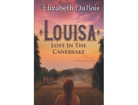 Livro Louisa Lost in the Canebrake Louisa Saga de Elizabeth DuBois (Inglês)