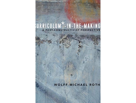 Livro CurriculumintheMaking de Wolff-Michael Roth (Inglês - Capa Dura)