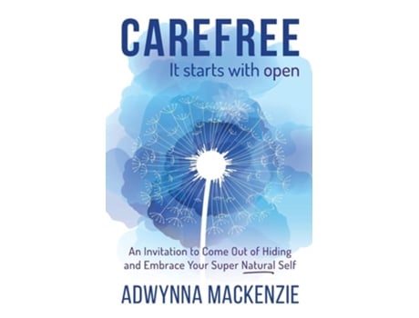Livro Carefree, It Starts With Open An Invitation To Come Out Of Hiding And Embrace Your Super Natural Self De Adwynna Mackenzie (inglês)
