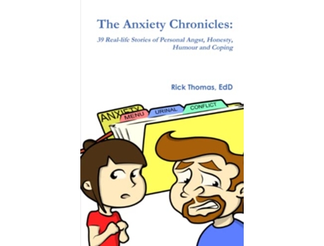 Livro The Anxiety Chronicles 39 Reallife Stories of Personal Angst Honesty Humour and Coping de Dr Rick Thomas (Inglês)