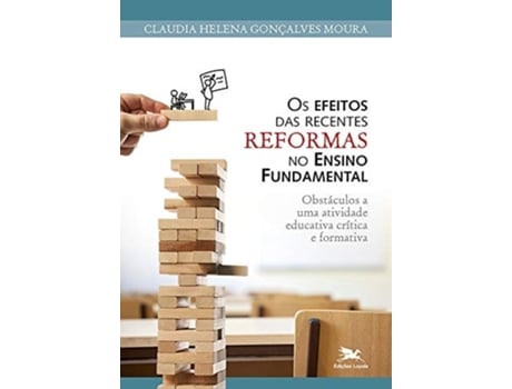 Livro Os Efeitos Das Recentes Reformas No Ensino Fundamental de Claudia Helena Gonçalves Moura (Português)