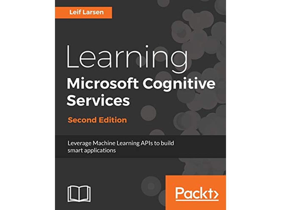 Livro Learning Microsoft Cognitive Services Second Edition Leverage Machine Learning APIs to build smart applications de Leif Larsen (Inglês)