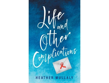 Livro Life And Other Complications De Heather Mullaly (inglês)