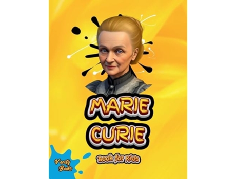 Livro MARIE CURIE BOOK FOR KIDS The biography of the first woman to win a Nobel Prize for young scientists. de Verity Books (Inglês)