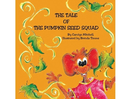 Livro The Tale of the Pumpkin Seed Squad de Carolyn Mitchell (Inglês)