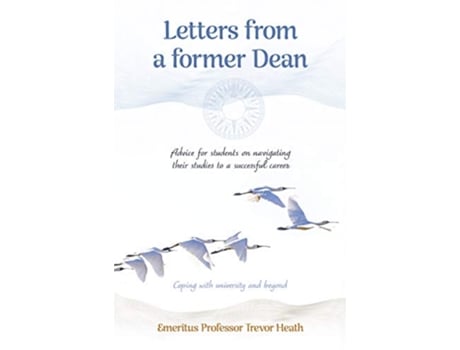 Livro Letters from a Former Dean Advice for students on navigating their studies to a successful career de Trevor Heath (Inglês)