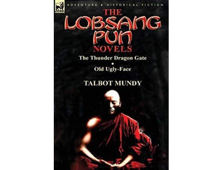 Livro The Lobsang Pun Novels The Thunder Dragon Gate Old UglyFace de Talbot Mundy (Inglês)