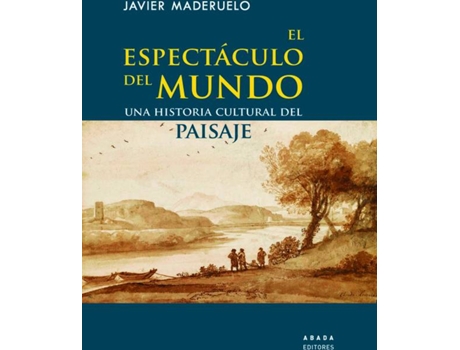 Livro El Espectáculo Del Mundo de Javier Maderuelo Raso (Espanhol)