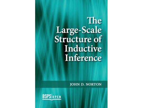 Livro The Large-Scale Structure of Inductive Inference de John D Norton (Inglês)