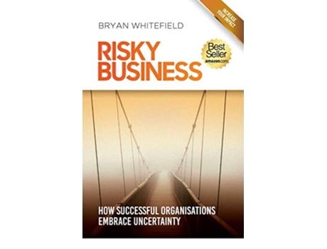 Livro Risky Business How Successful Organisations Embrace Uncertainty de Bryan Whitefield (Inglês)