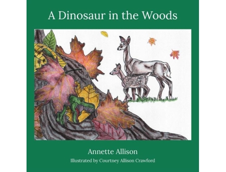 Livro A Dinosaur In The Woods De Allison, Annette Et Al. (inglês)