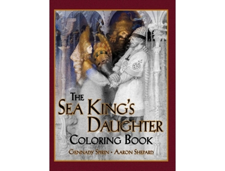 Livro The Sea Kings Daughter Coloring Book De Skyhook Coloring E Aaron Shepard (inglês - Capa Dura)