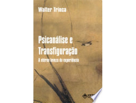 Livro PSICANALISE E TRANSFIGURAÇAO - A ETEREA LEVEZA DA EXPERIENCIA de TRINCA, WALTER (Português do Brasil)