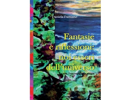 Livro Fantasie e riflessioni: noi esseri dell'universo de Daniela Damiano (Italiano)