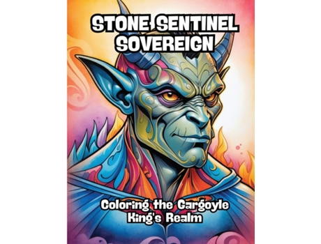 Livro Stone Sentinel Sovereign Coloring the Gargoyle Kings Realm de CONTENIDOS CREATIVOS (Inglês)