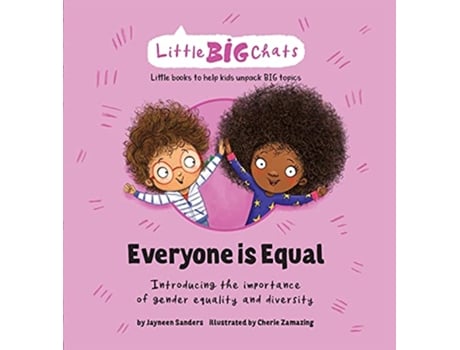 Livro Everyone is Equal Introducing the importance of gender equality and diversity Little Big Chats de Jayneen Sanders (Inglês)
