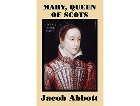 Livro Mary Queen of Scots de Jacob Abbott (Inglês - Capa Dura)