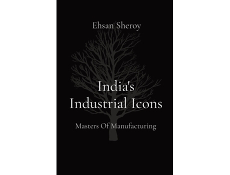 Livro Indias Industrial Icons Masters Of Manufacturing de Ehsan Sheroy (Inglês)