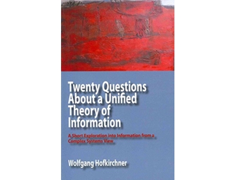 Livro Twenty Questions About A Unified Theory Of Information De Wolfgang Hofkirchner (inglês)
