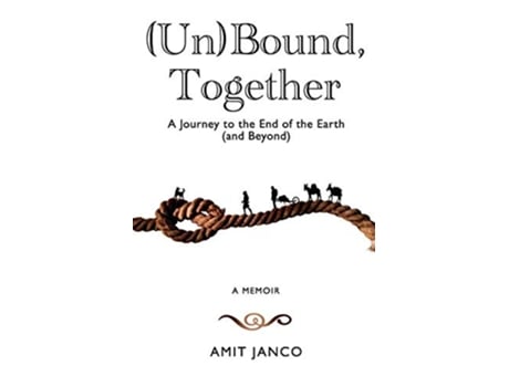Livro Unbound Together A Journey to the End of the Earth and Beyond de Amit Janco (Inglês)