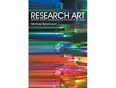 Livro Research Art glitches poetics typography and the aura of the digital de Michael Betancourt (Inglês)