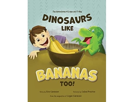 Livro Dinosaurs Like Bananas Too The Adventures of Logan and TRex de Erin Ciaravino (Inglês)