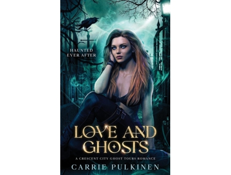 Livro Love and Ghosts A Crescent City Ghost Tours Romance de Carrie Pulkinen (Inglês)