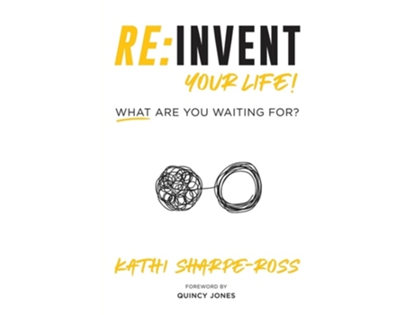 Livro REINVENT YOUR LIFE! WHAT ARE YOU WAITING FOR? de Kathi Sharpe-Ross (Inglês)