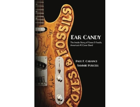 Livro Ear Candy The Inside Story of Foxes Fossils Americas 1 Cover Band de Paul F Caranci Sammie Purcell (Inglês)