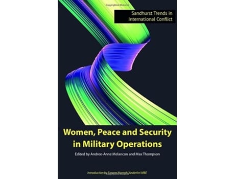 Livro Women Peace and Security in Military Operations Sandhurst Trends in International Conflict de AndreeAnne Melancon Maximillian Thompson (Inglês)