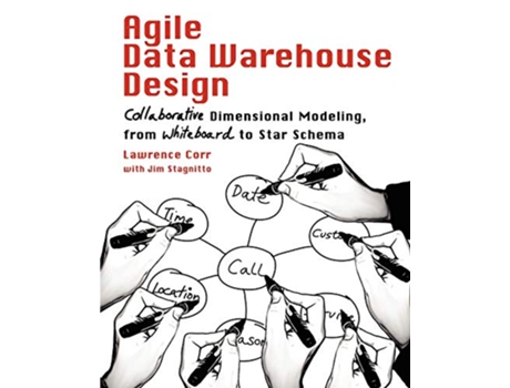 Livro Agile Data Warehouse Design Collaborative Dimensional Modeling from Whiteboard to Star Schema de Lawrence Corr Jim Stagnitto (Inglês)