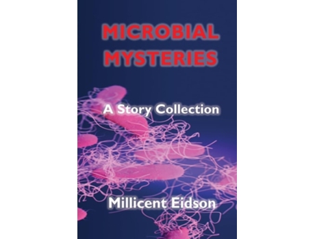 Livro Microbial Mysteries A Story Collection De Millicent Eidson (inglês)